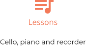Lessons  Cello, piano and recorder